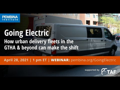 Going Electric: How urban delivery fleets in the GTHA &amp; beyond can make the shift