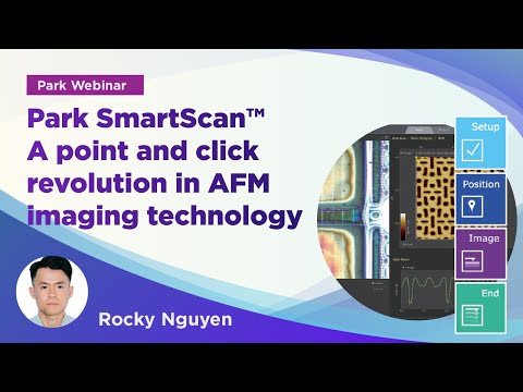 Park SmartScan™ - A point and click revolution in AFM imaging technology | Park Systems Webinar