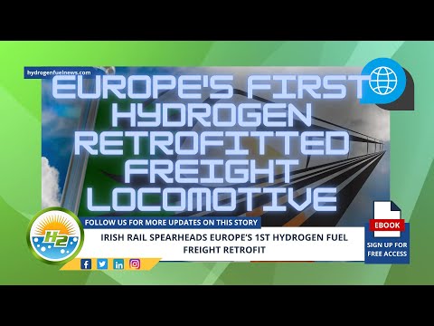 Taking Sustainability to New Heights - Irish Rail Tests Cutting Edge Hydrogen Fuel Freight Retrofit