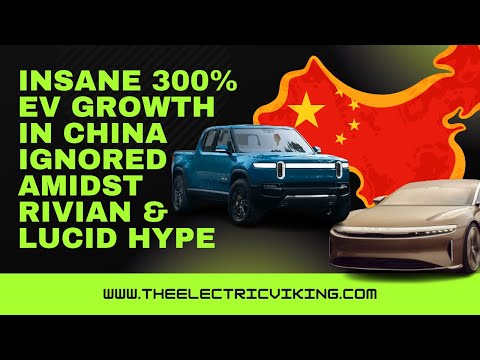 Insane 300% EV growth in China ignored amidst Rivian &amp; Lucid HYPE