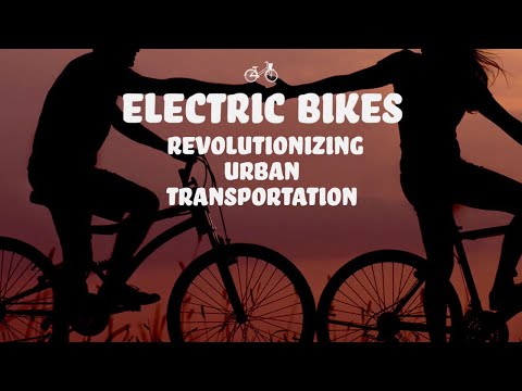 Electric Bikes: Revolutionizing Urban Transportation