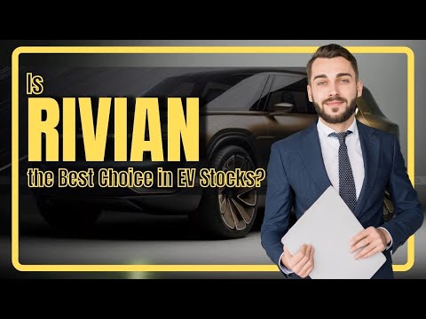 Why Rivian Automotive Stands Out as the Top Choice in EV Stocks!