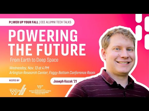 Joseph Kozak &quot;Powering the Future: From Earth to Deep Space&quot; Virginia Tech ECE Colloquium