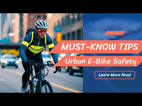 10 Essential Urban E-Bike Safety Tips for City Riders - GoEBikeLife