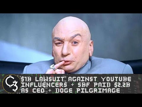 E499 - $1b Lawsuit against YouTube Influencers + SBF Paid $2.2b as CEO + Doge Pilgrimage