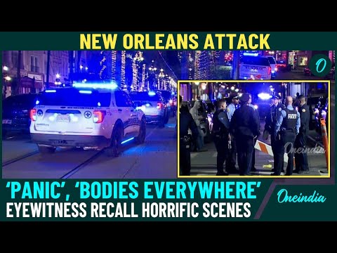 ‘Walked Past Dead Bodies’: New Orleans’ Attack Eyewitnesses Describe Tragic New Year’s Day Attack