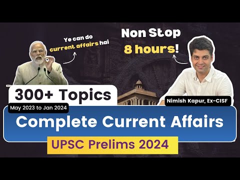 Complete Current Affairs for UPSC Prelims 2024 in one shot | Part 1| 8 hours Marathon session |