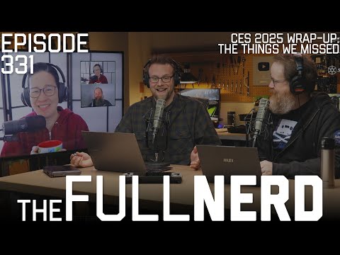 CES 2025 Wrap-Up: The Things We Missed | The Full Nerd ep. 331