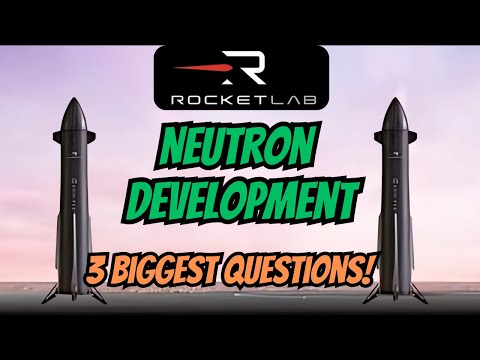 Rocket Lab Neutron Development - 3 Big Questions ANSWERED!